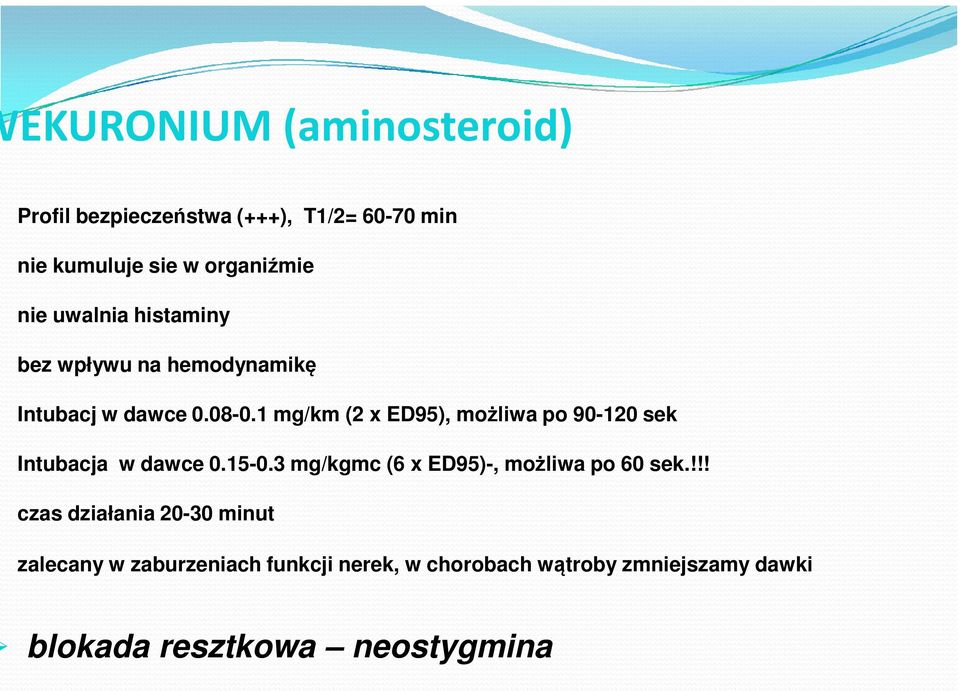 1 mg/km (2 x ED95), możliwa po 90-120 sek Intubacja w dawce 0.15-0.