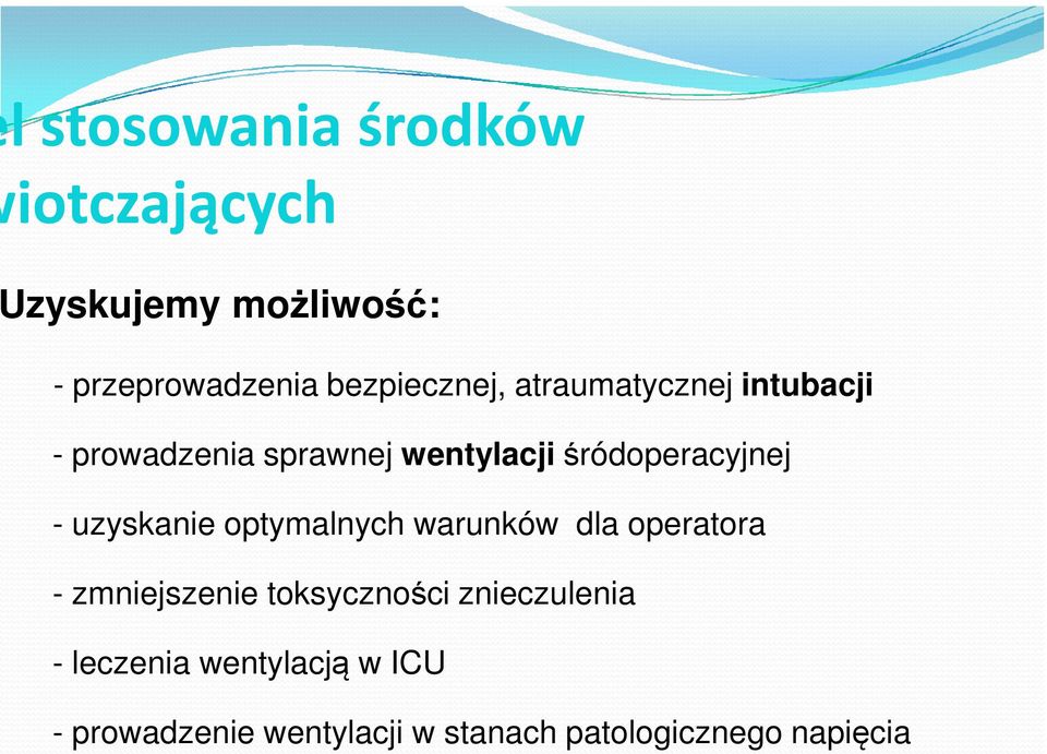 intubacji - prowadzenia sprawnej wentylacjiśródoperacyjnej - uzyskanie optymalnych