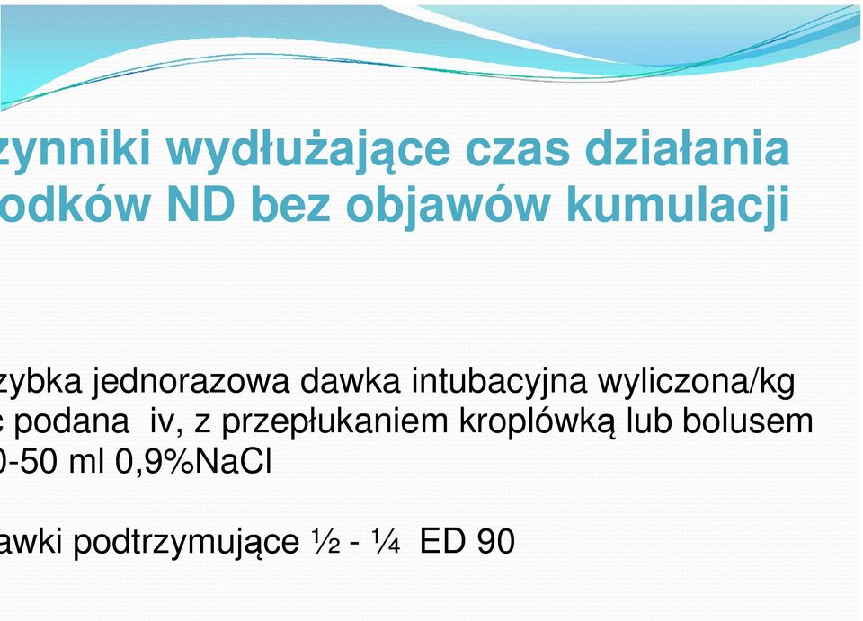 intubacyjna wyliczona/kg podana iv, z przepłukaniem