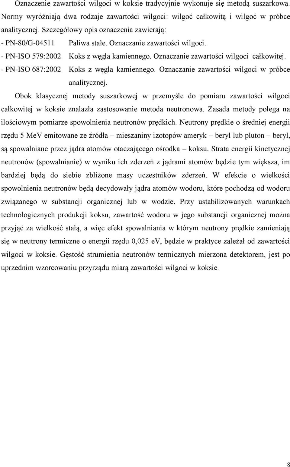 - PN-ISO 687:2002 Koks z węgla kamiennego. Oznaczanie zawartości wilgoci w próbce analitycznej.