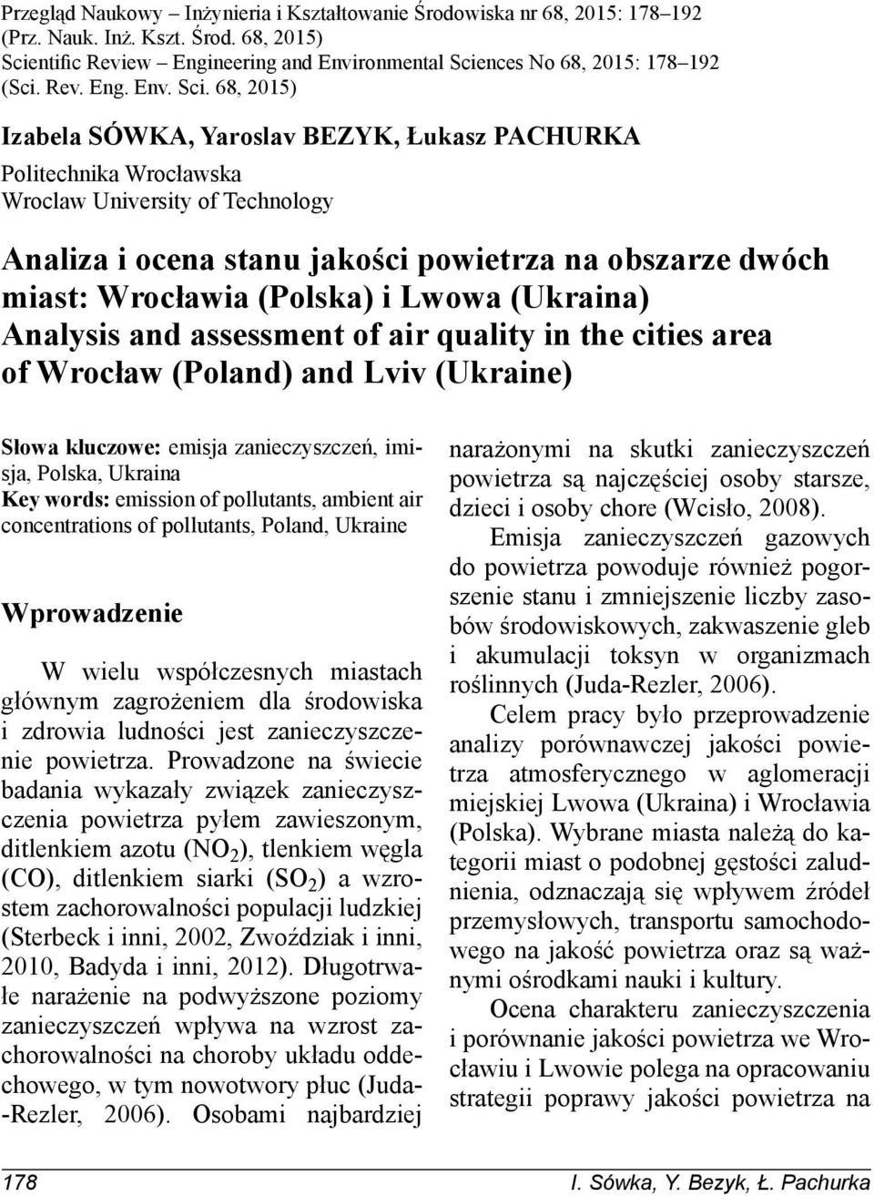 68, 2015) Izabela SÓWKA, Yaroslav BEZYK, Łukasz PACHURKA Politechnika Wrocławska Wroclaw University of Technology Analiza i ocena stanu jakości powietrza na obszarze dwóch miast: Wrocławia (Polska) i