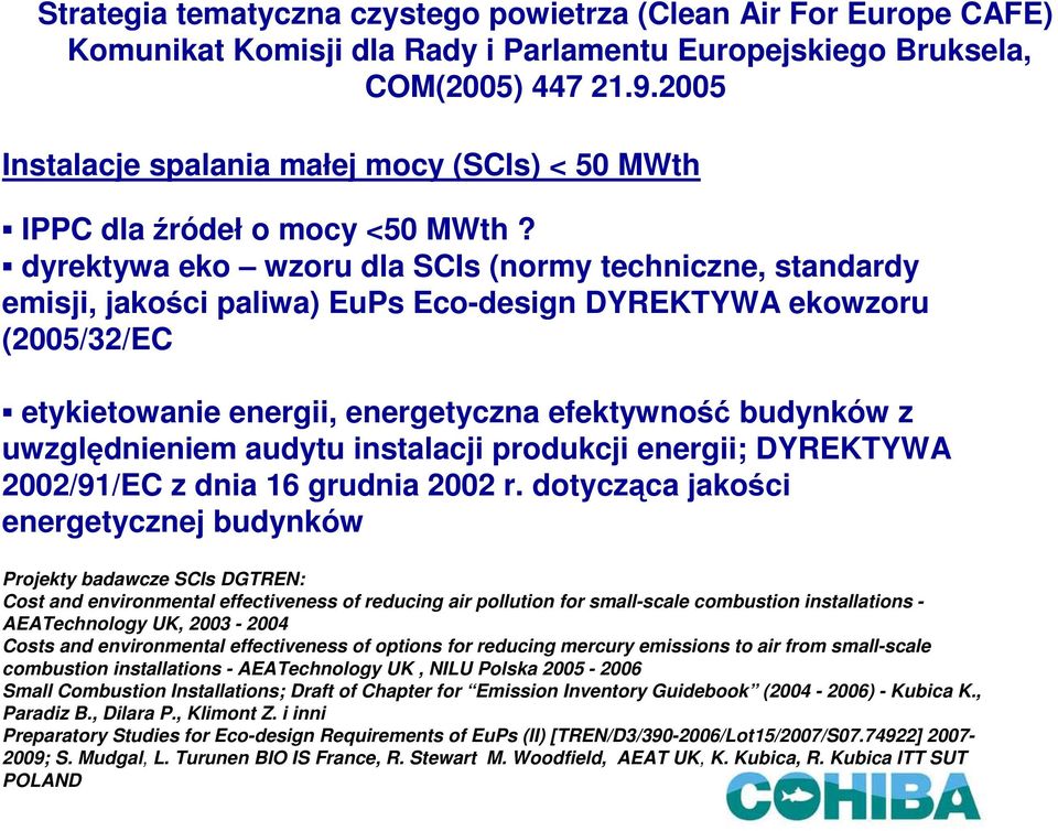dyrektywa eko wzoru dla SCIs (normy techniczne, standardy emisji, jakości paliwa) EuPs Eco-design DYREKTYWA ekowzoru (2005/32/EC etykietowanie energii, energetyczna efektywność budynków z