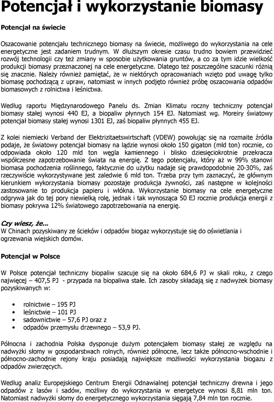 Dlatego teŝ poszczególne szacunki róŝnią się znacznie.