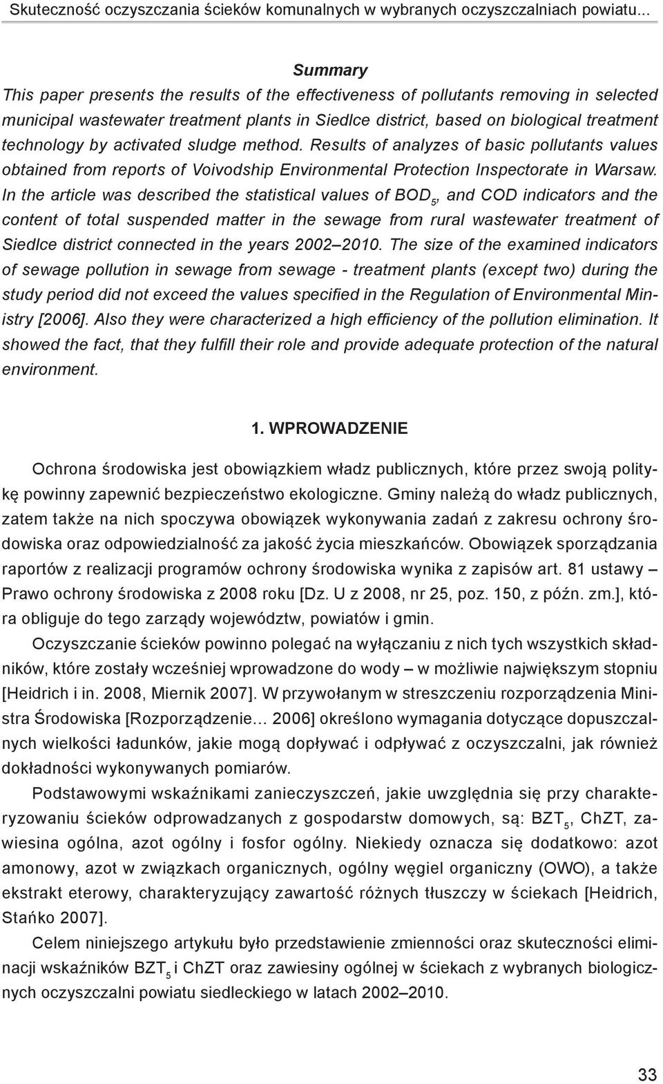 by activated sludge method. Results of analyzes of basic pollutants values obtained from reports of Voivodship Environmental Protection Inspectorate in Warsaw.