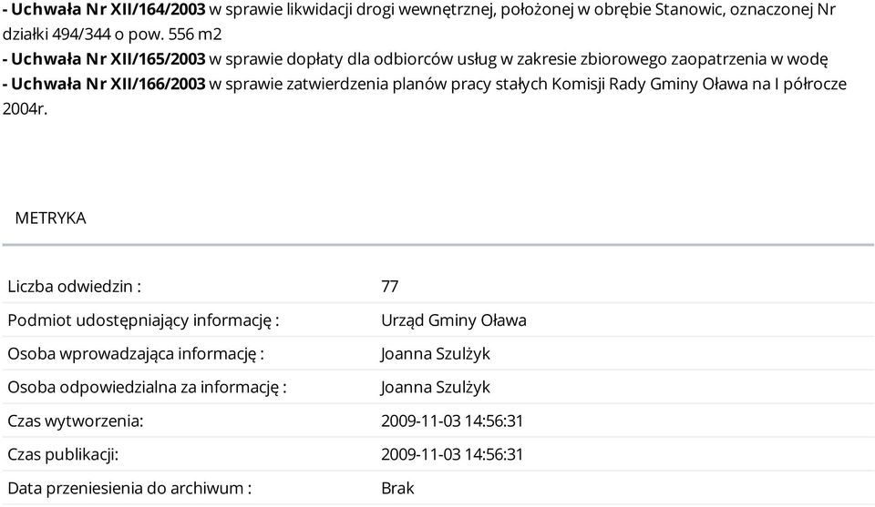 zatwierdzenia planów pracy stałych Komisji Rady Gminy na I półrocze 2004r.