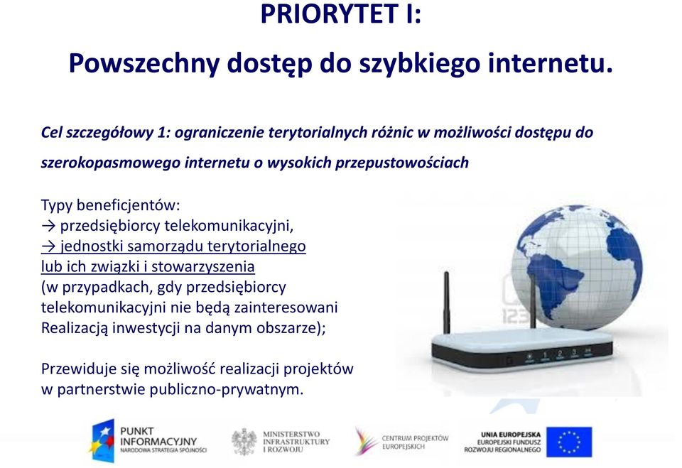 przepustowościach Typy beneficjentów: przedsiębiorcy telekomunikacyjni, jednostki samorządu terytorialnego lub ich związki i