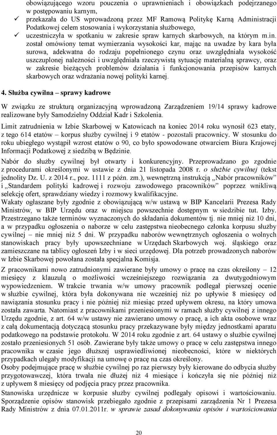 został omówiony temat wymierzania wysokości kar, mając na uwadze by kara była surowa, adekwatna do rodzaju popełnionego czynu oraz uwzględniała wysokość uszczuplonej należności i uwzględniała