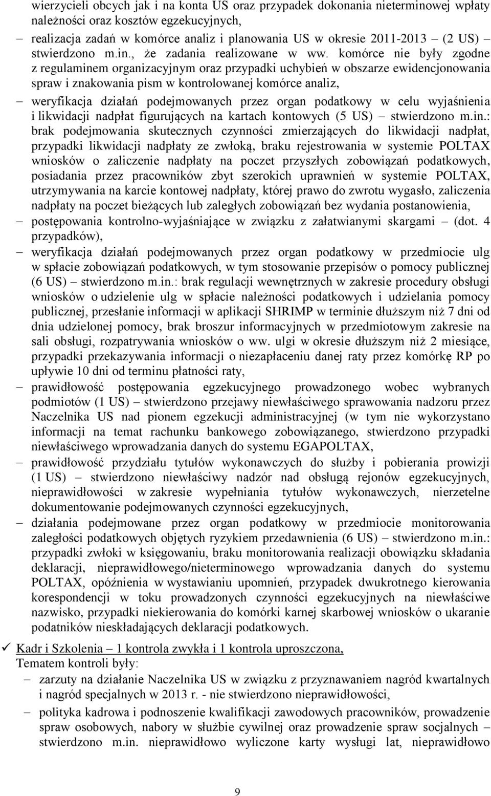 komórce nie były zgodne z regulaminem organizacyjnym oraz przypadki uchybień w obszarze ewidencjonowania spraw i znakowania pism w kontrolowanej komórce analiz, weryfikacja działań podejmowanych
