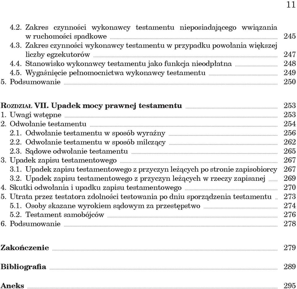 2. Odwołanie testamentu w sposób milczący 2.3. Sądowe odwołanie testamentu 3. Upadek zapisu testamentowego 3.1. Upadek zapisu testamentowego z przyczyn leżących po stronie zapisobiorcy 3.2. Upadek zapisu testamentowego z przyczyn leżących w rzeczy zapisanej 4.