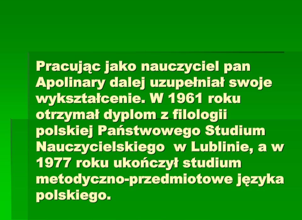 W 1961 roku otrzymał dyplom z filologii polskiej Państwowego