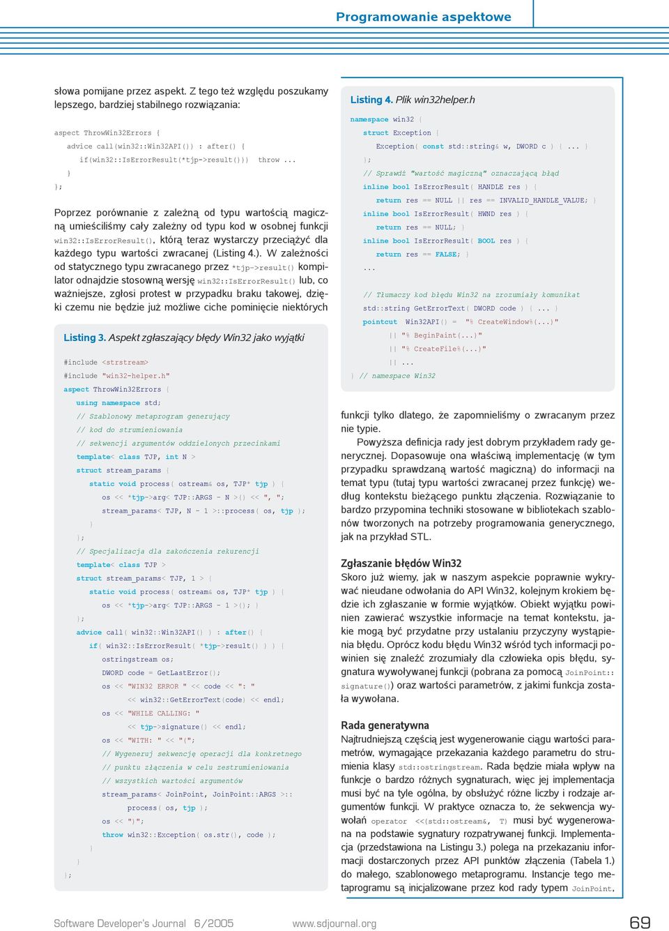 .. Poprzez porównanie z zależną od typu wartością magiczną umieściliśmy cały zależny od typu kod w osobnej funkcji win32::iserrorresult(), którą teraz wystarczy przeciążyć dla każdego typu wartości