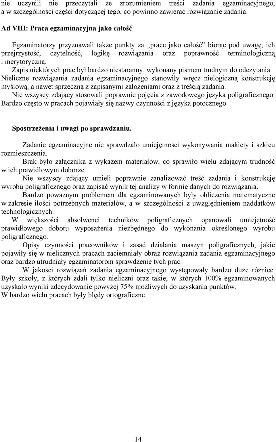 terminologiczną i merytoryczną. Zapis niektórych prac był bardzo niestaranny, wykonany pismem trudnym do odczytania.