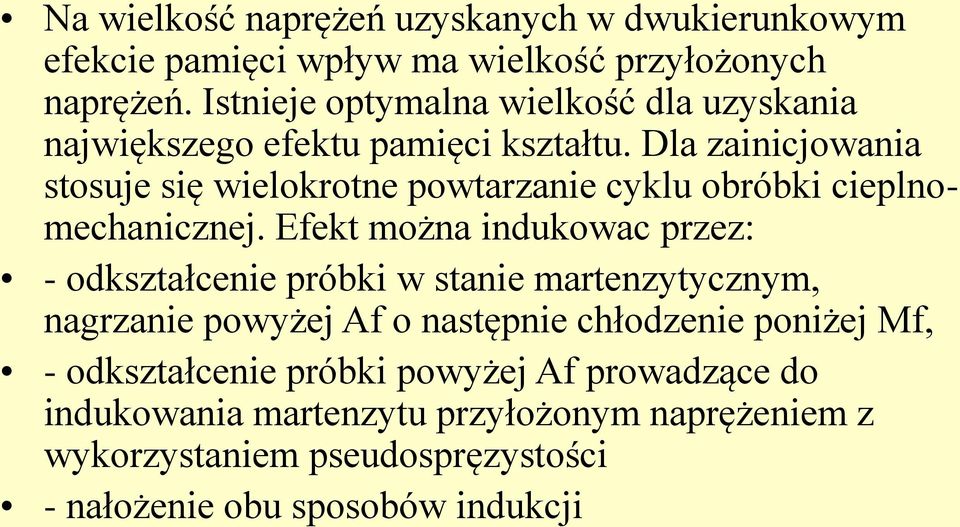 Dla zainicjowania stosuje się wielokrotne powtarzanie cyklu obróbki cieplnomechanicznej.