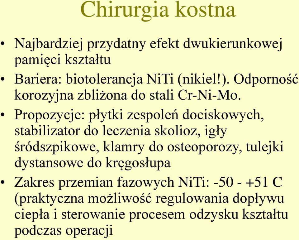 Propozycje: płytki zespoleń dociskowych, stabilizator do leczenia skolioz, igły śródszpikowe, klamry do