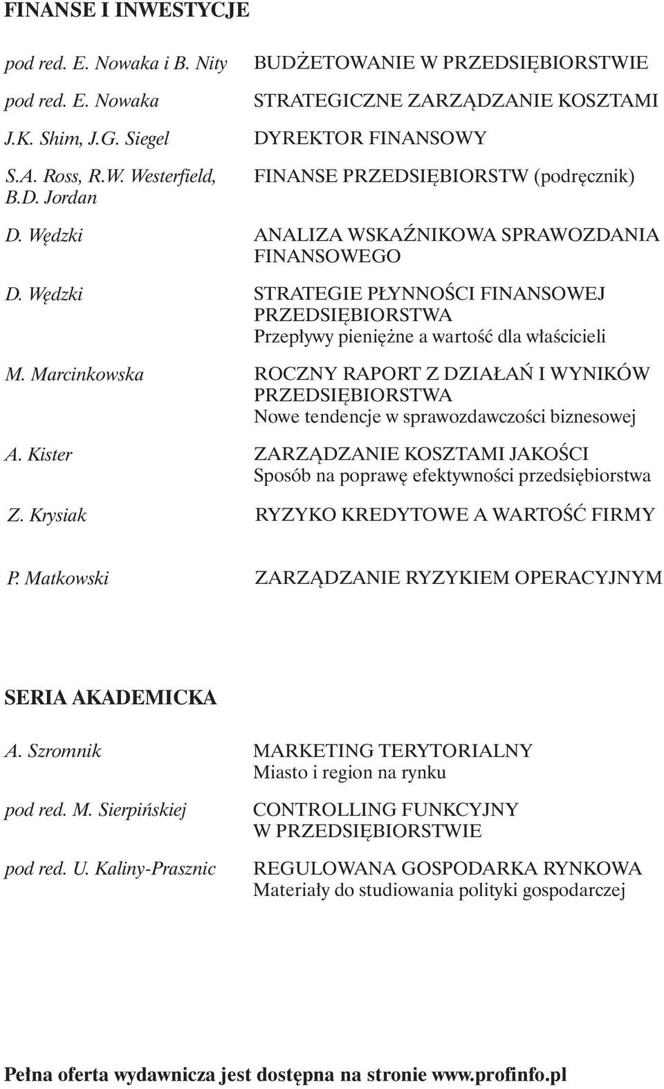 Wędzki STRATEGIE PŁYNNOŚCI FINANSOWEJ PRZEDSIĘBIORSTWA Przepływy pieniężne a wartość dla właścicieli M.