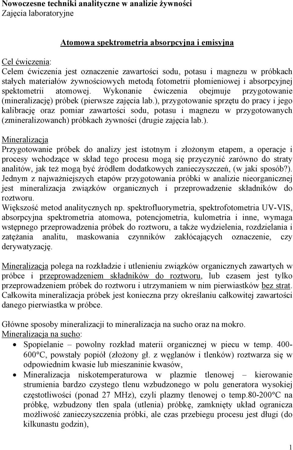 Wykonanie ćwiczenia obejmuje przygotowanie (mineralizację) próbek (pierwsze zajęcia lab.