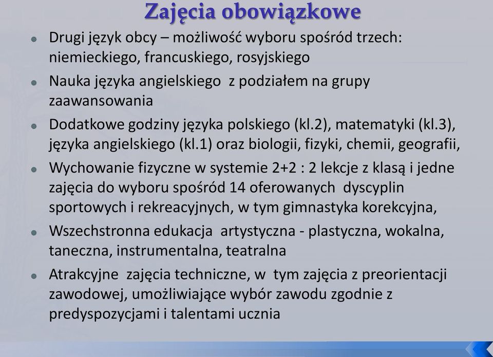 1) oraz biologii, fizyki, chemii, geografii, Wychowanie fizyczne w systemie 2+2 : 2 lekcje z klasą i jedne zajęcia do wyboru spośród 14 oferowanych dyscyplin sportowych i