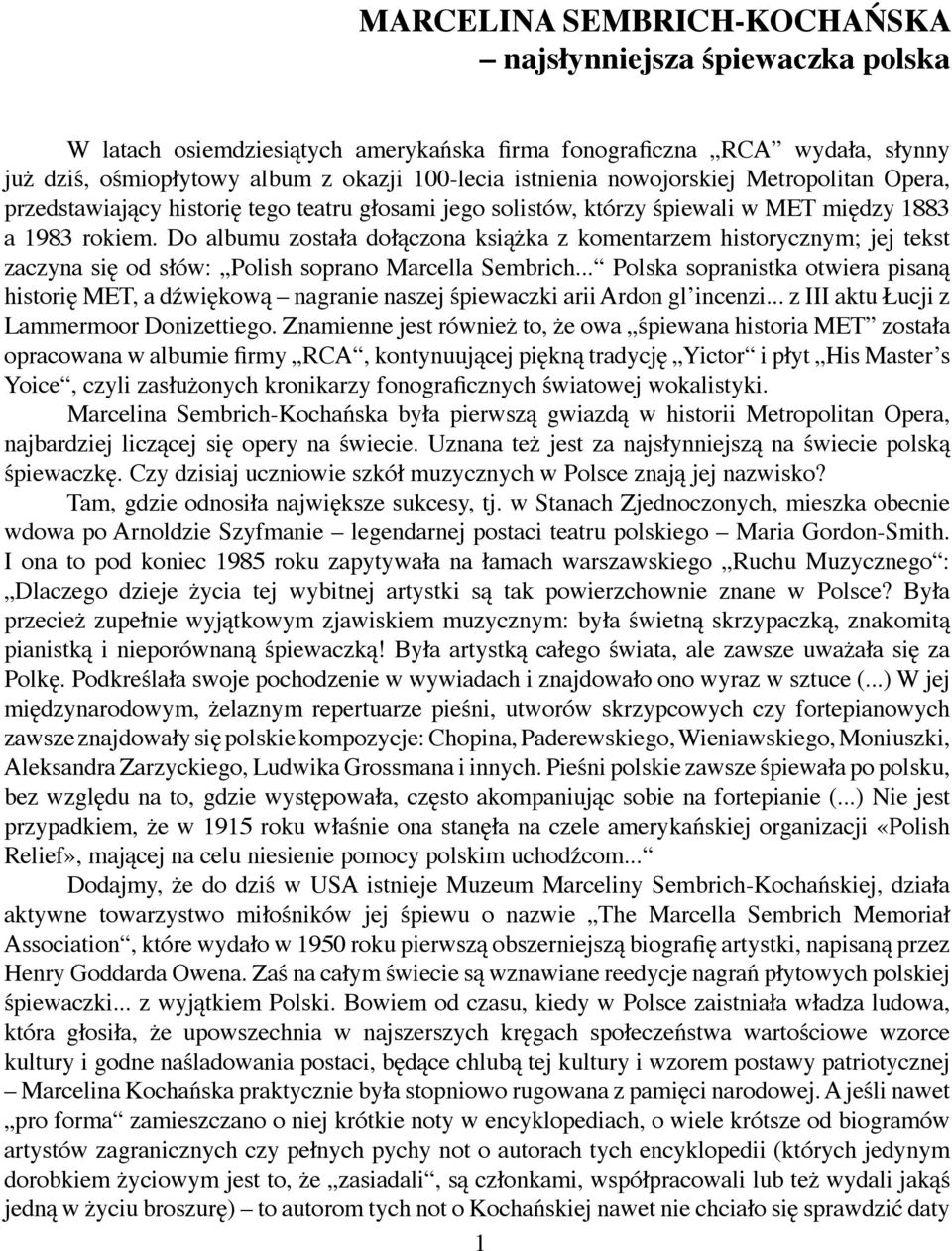 Do albumu została dołączona książka z komentarzem historycznym; jej tekst zaczyna się od słów: Polish soprano Marcella Sembrich.