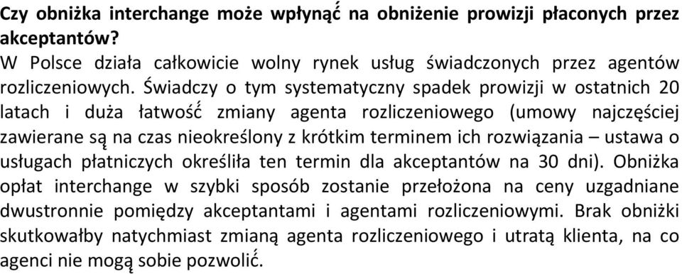 terminem ich rozwiązania ustawa o usługach płatniczych określiła ten termin dla akceptantów na 30 dni).