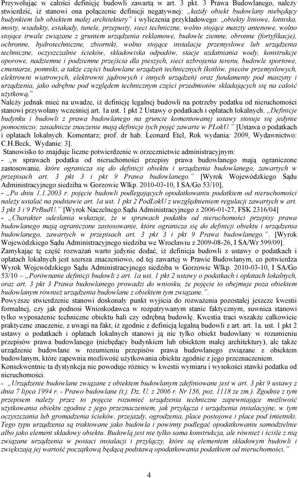 liniowe, lotniska, mosty, wiadukty, estakady, tunele, przepusty, sieci techniczne, wolno stojące maszty antenowe, wolno stojące trwale związane z gruntem urządzenia reklamowe, budowle ziemne, obronne