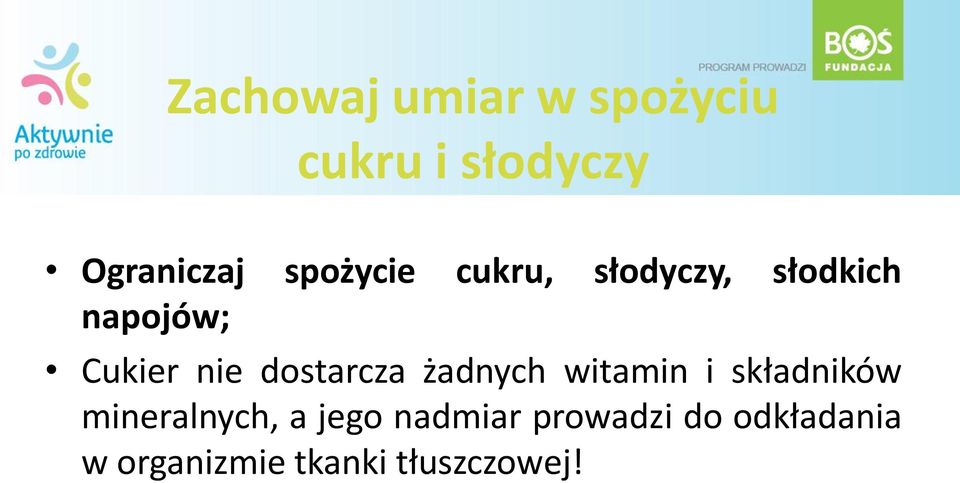 dostarcza żadnych witamin i składników mineralnych, a