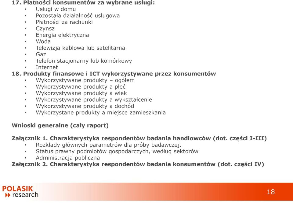 Produkty finansowe i ICT wykorzystywane przez konsumentów Wykorzystywane produkty ogółem Wykorzystywane produkty a płeć Wykorzystywane produkty a wiek Wykorzystywane produkty a wykształcenie