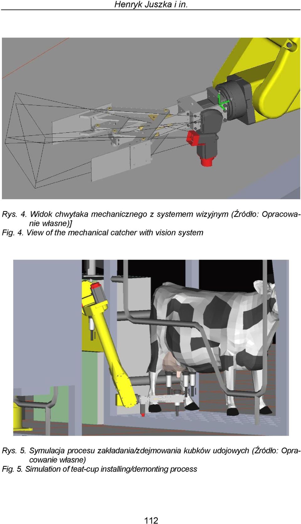 Fig. 4. View of the mechanical catcher with vision system Rys. 5.