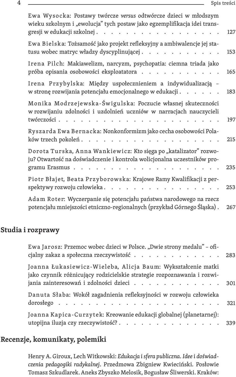 .......... Irena Pilch: Makiawelizm, narcyzm, psychopatia: ciemna triada jako próba opisania osobowości eksploatatora.