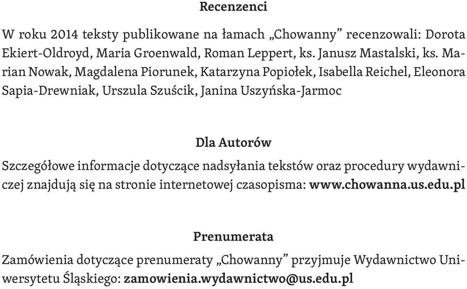 Marian Nowak, Magdalena Piorunek, Katarzyna Popiołek, Isabella Reichel, Eleonora Sapia-Drewniak, Urszula Szuścik, Janina Uszyńska-Jarmoc Dla