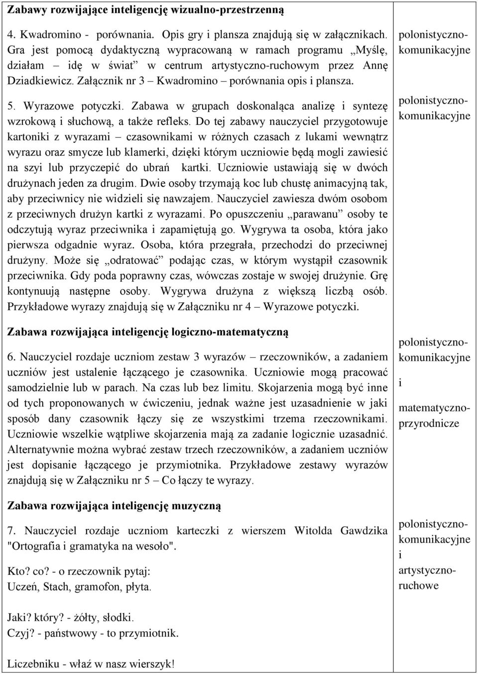 Wyrazowe potyczki. Zabawa w grupach doskonaląca analizę i syntezę wzrokową i słuchową, a także refleks.