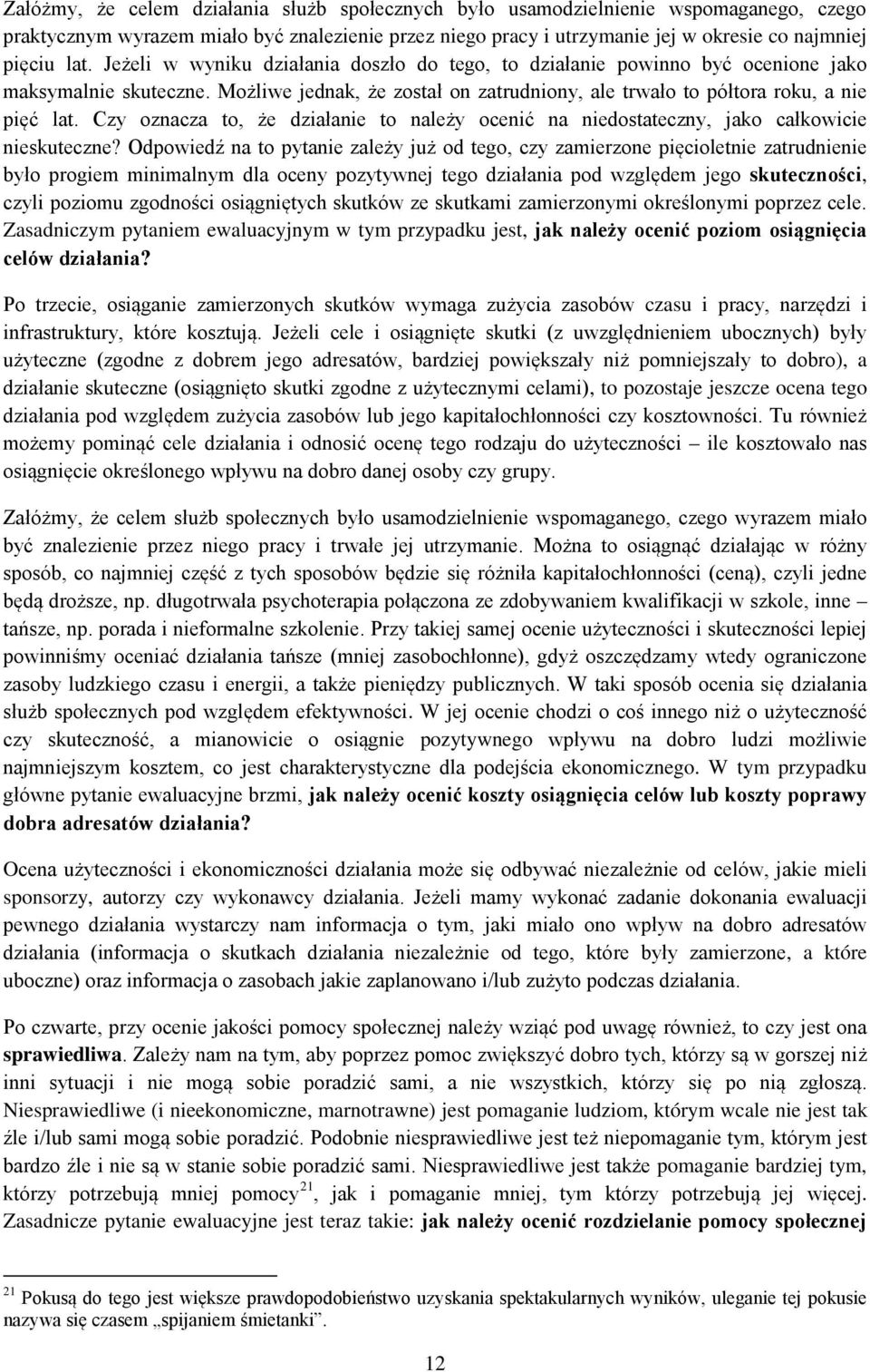 Czy oznacza to, że działanie to należy ocenić na niedostateczny, jako całkowicie nieskuteczne?