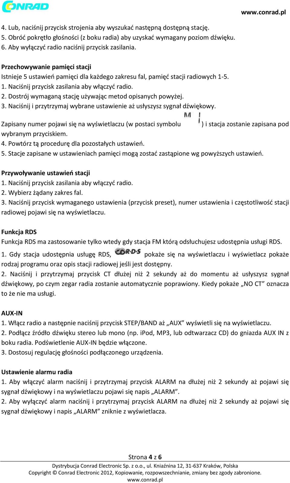 5. 1. Naciśnij przycisk zasilania aby włączyć radio. 2. Dostrój wymaganą stację używając metod opisanych powyżej. 3. Naciśnij i przytrzymaj wybrane ustawienie aż usłyszysz sygnał dźwiękowy.