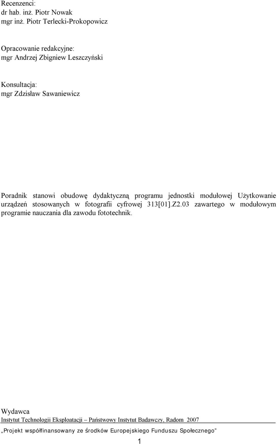 Sawaniewicz Poradnik stanowi obudowę dydaktyczną programu jednostki modułowej Użytkowanie urządzeń stosowanych w