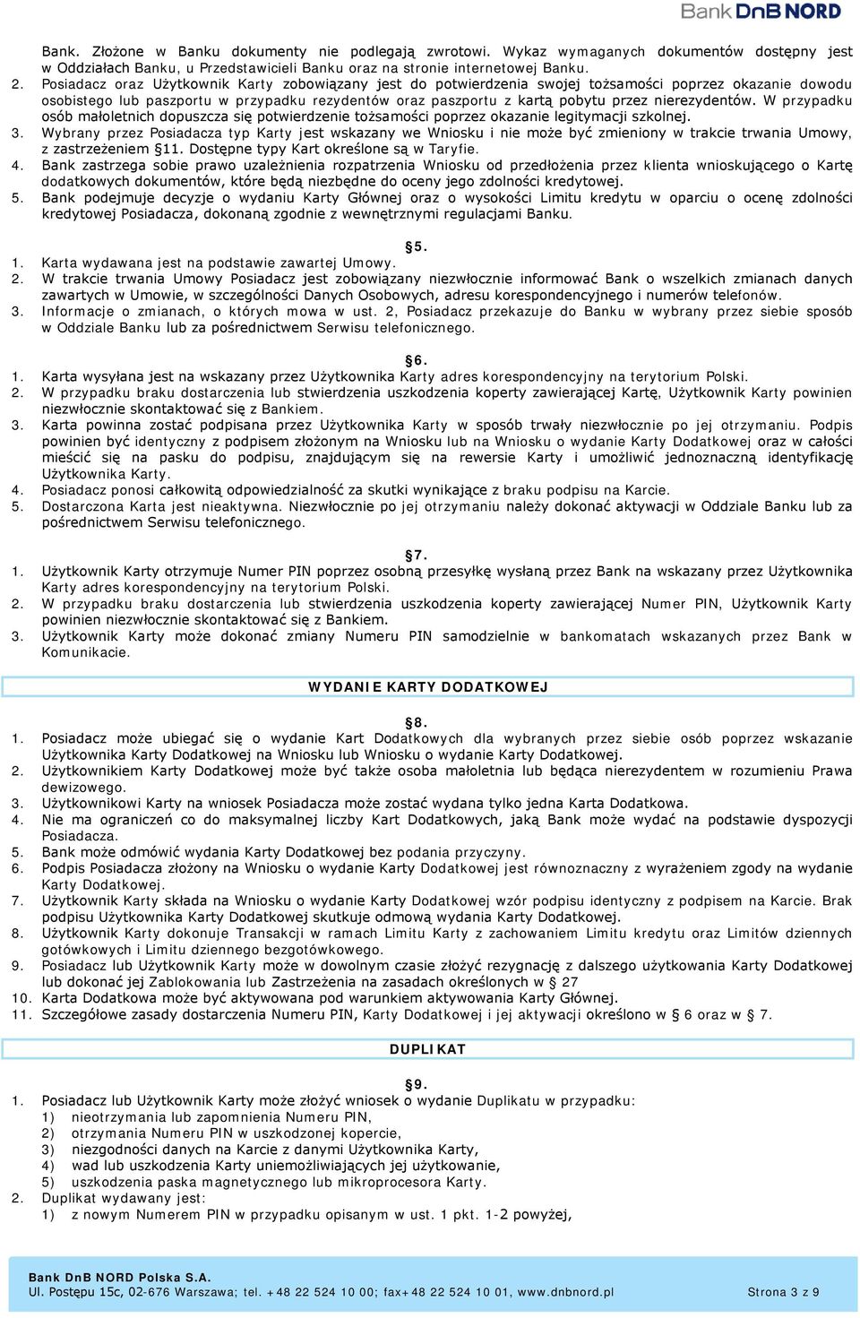 nierezydentów. W przypadku osób małoletnich dopuszcza się potwierdzenie tożsamości poprzez okazanie legitymacji szkolnej. 3.