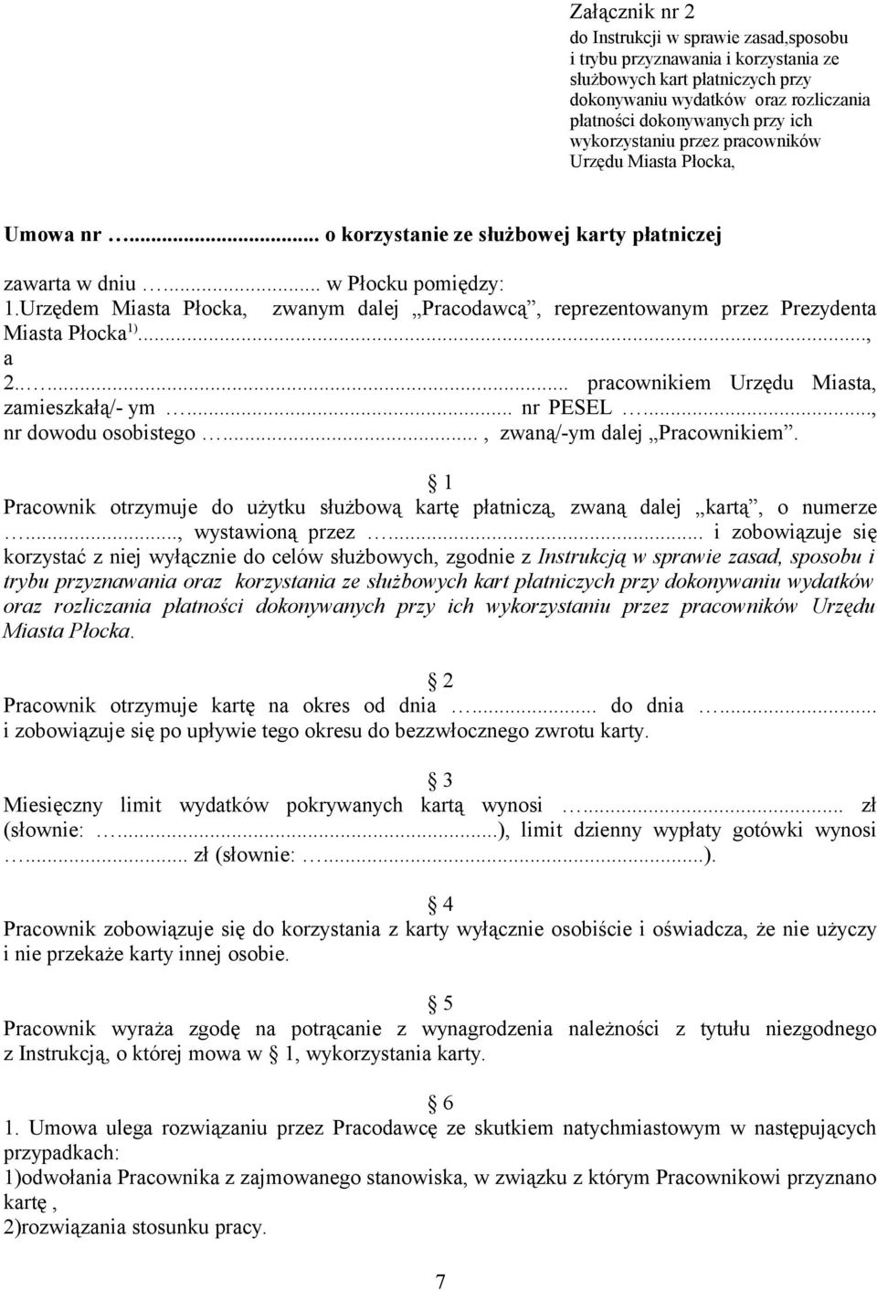 Urzędem Miasta Płocka, zwanym dalej Pracodawcą, reprezentowanym przez Prezydenta Miasta Płocka 1)..., a 2..... pracownikiem Urzędu Miasta, zamieszkałą/- ym... nr PESEL..., nr dowodu osobistego.