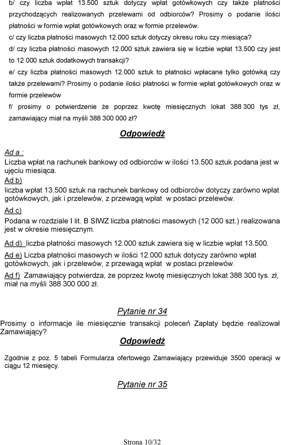 d/ czy liczba płatności masowych 12.000 sztuk zawiera się w liczbie wpłat 13.500 czy jest to 12 000 sztuk dodatkowych transakcji? e/ czy liczba płatności masowych 12.