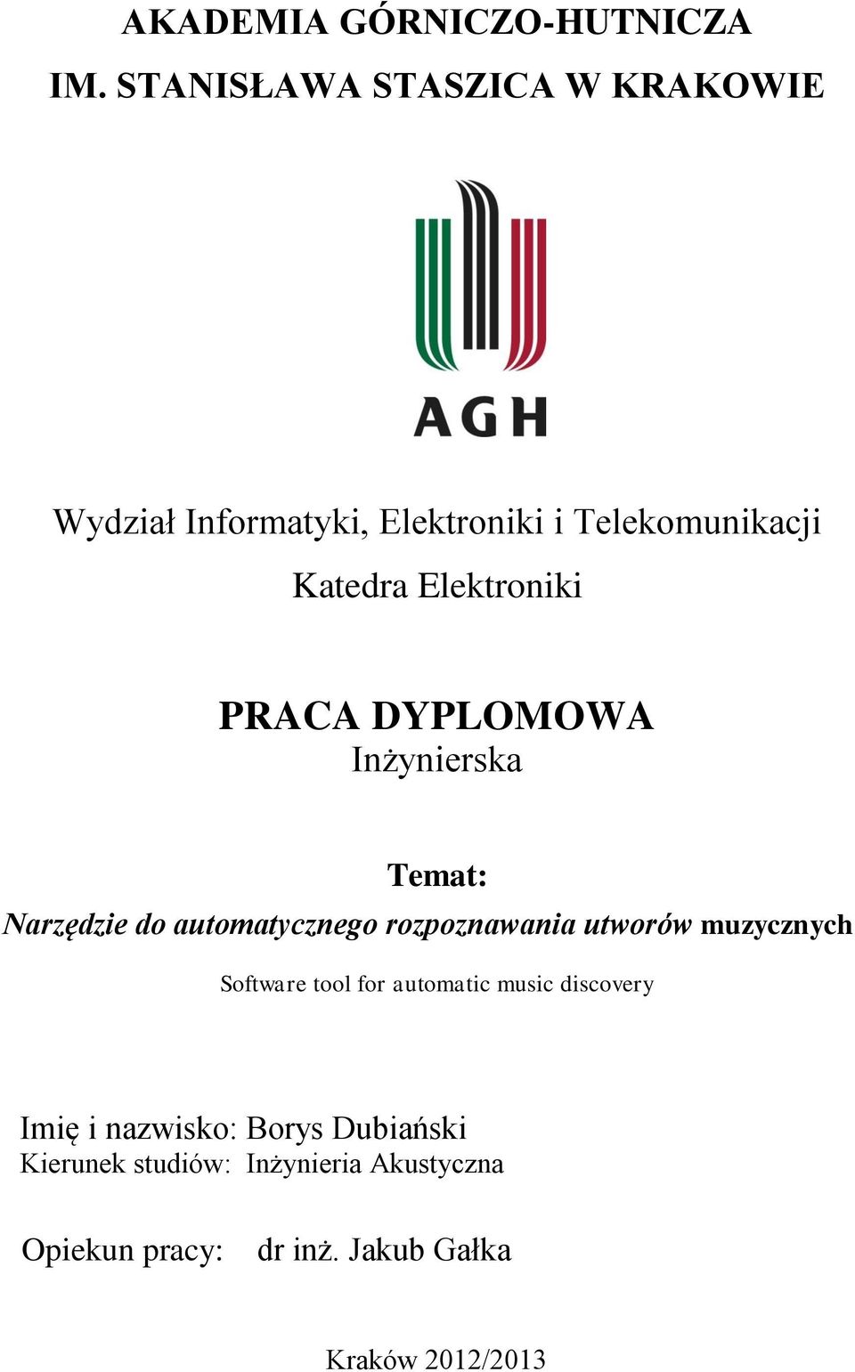 Elektroniki PRACA DYPLOMOWA Inżynierska Temat: Narzędzie do automatycznego rozpoznawania utworów