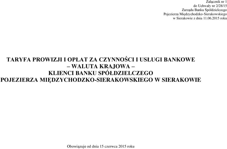 2015 roku TARYFA PROWIZJI I OPŁAT ZA CZYNNOŚCI I USŁUGI BANKOWE WALUTA KRAJOWA