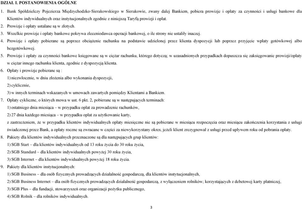 zgodnie z niniejszą Taryfą prowizji i opłat. 2. Prowizje i opłaty ustalane są w złotych. 3.