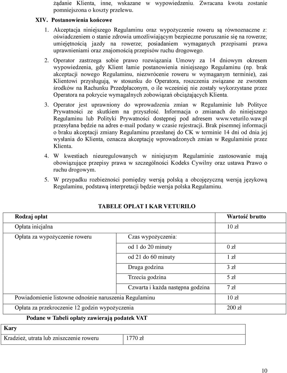 posiadaniem wymaganych przepisami prawa uprawnieniami oraz znajomością przepisów ruchu drogowego. 2.