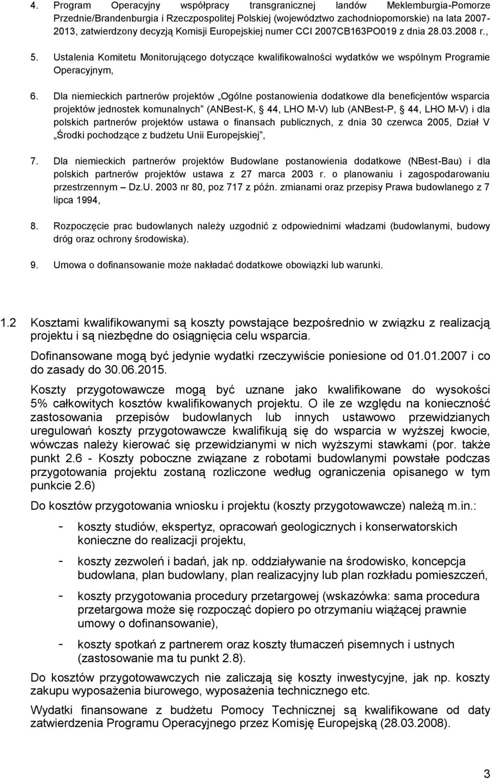Dla niemieckich partnerów projektów Ogólne postanowienia dodatkowe dla beneficjentów wsparcia projektów jednostek komunalnych (ANBest-K, 44, LHO M-V) lub (ANBest-P, 44, LHO M-V) i dla polskich