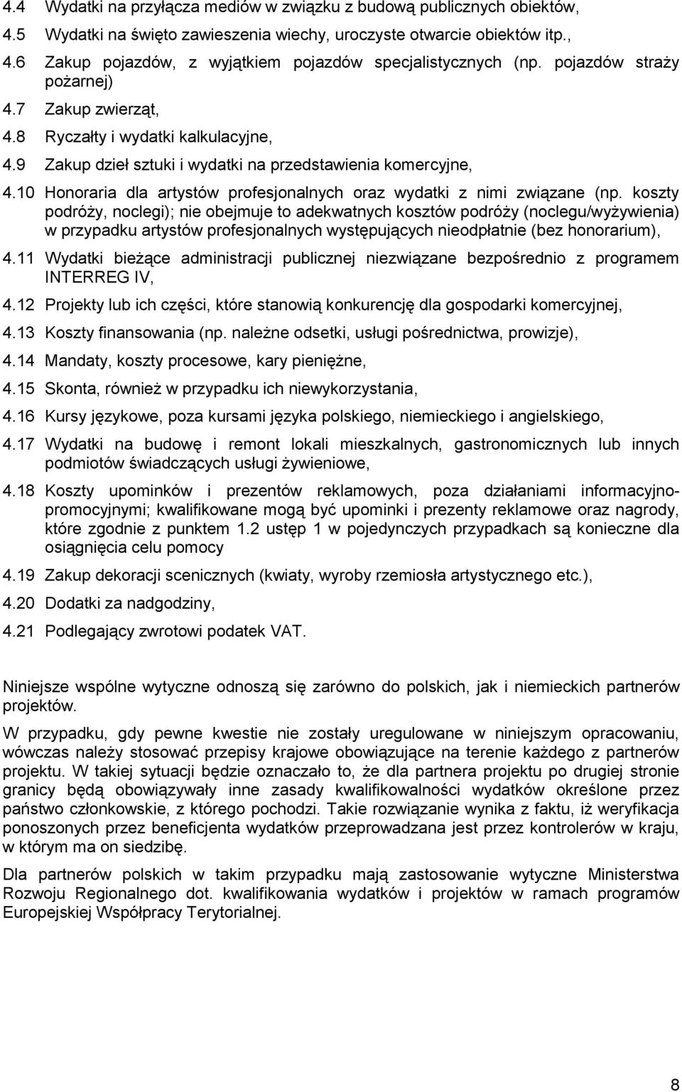 10 Honoraria dla artystów profesjonalnych oraz wydatki z nimi związane (np.