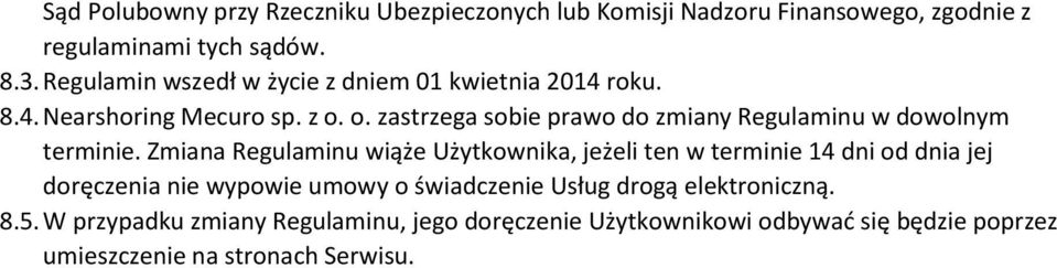 o. zastrzega sobie prawo do zmiany Regulaminu w dowolnym terminie.