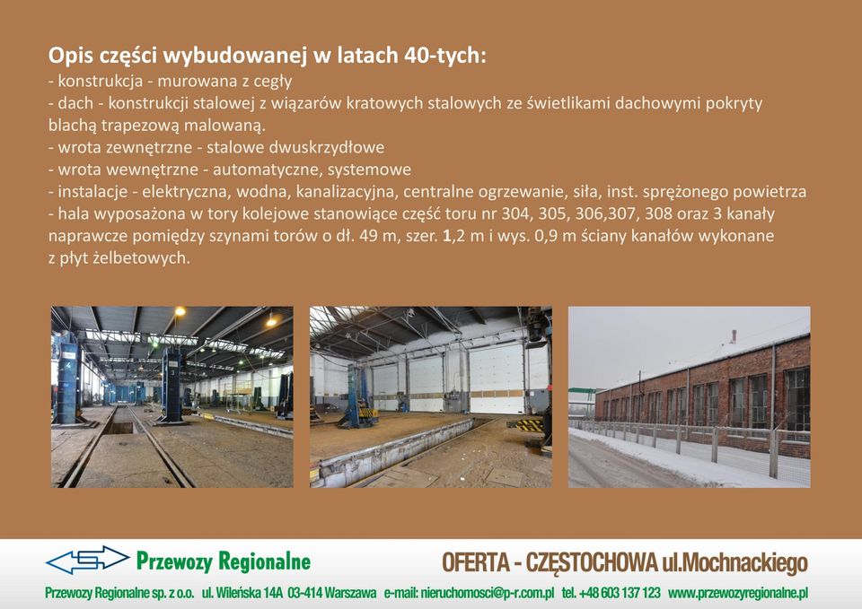 - wrota zewnętrzne - stalowe dwuskrzydłowe - wrota wewnętrzne - automatyczne, systemowe - instalacje - elektryczna, wodna, kanalizacyjna, centralne
