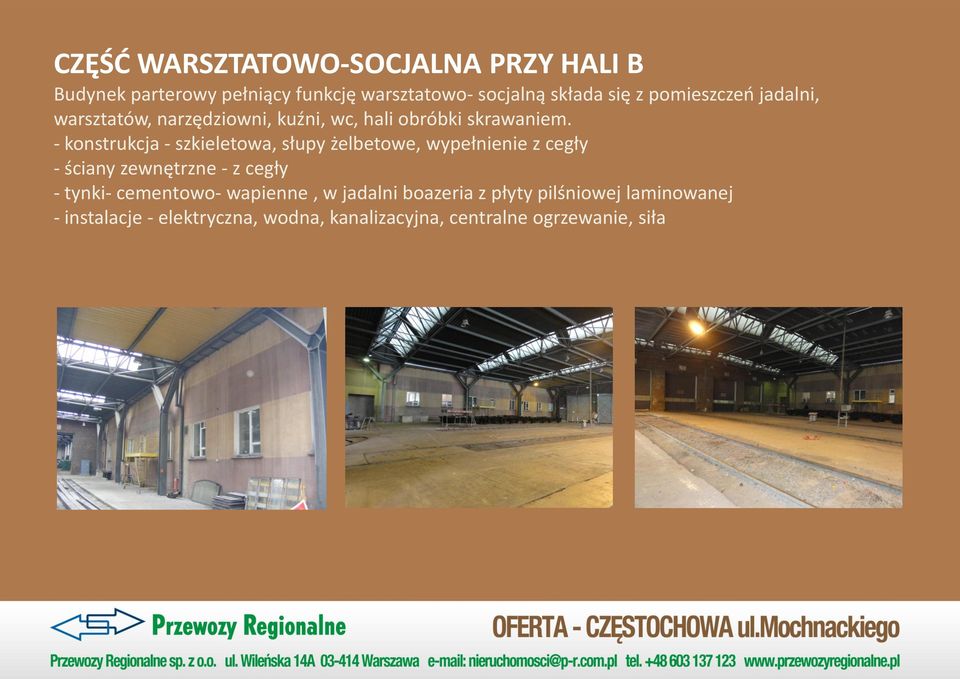 - konstrukcja - szkieletowa, słupy żelbetowe, wypełnienie z cegły - ściany zewnętrzne - z cegły - tynki-