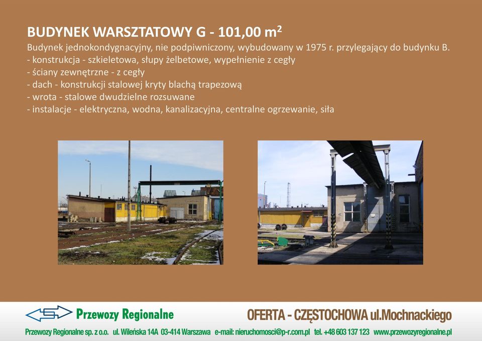 - konstrukcja - szkieletowa, słupy żelbetowe, wypełnienie z cegły - ściany zewnętrzne - z cegły -