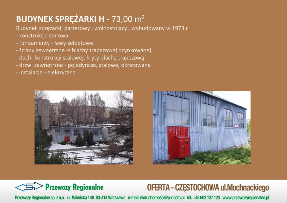 - konstrukcja stalowa - fundamenty - ławy żelbetowe - ściany zewnętrzne -z blachy
