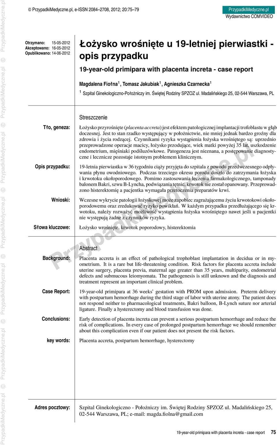 - case report Magdalena Fiołna 1, Tomasz Jakubiak 1, Agnieszka Czarnecka 1 1 Szpital Ginekologiczno-Położniczy im. Świętej Rodziny SPZOZ ul.