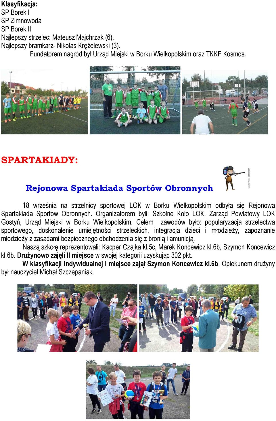 SPARTAKIADY: Rejonowa Spartakiada Sportów Obronnych 18 września na strzelnicy sportowej LOK w Borku Wielkopolskim odbyła się Rejonowa Spartakiada Sportów Obronnych.
