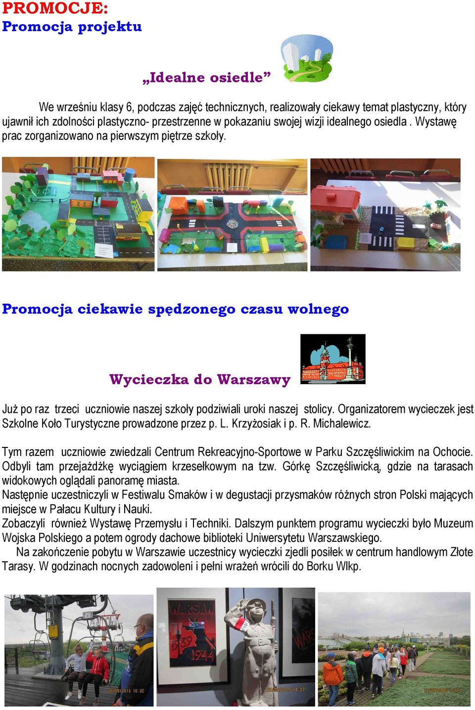 Promocja ciekawie spędzonego czasu wolnego Wycieczka do Warszawy Już po raz trzeci uczniowie naszej szkoły podziwiali uroki naszej stolicy.